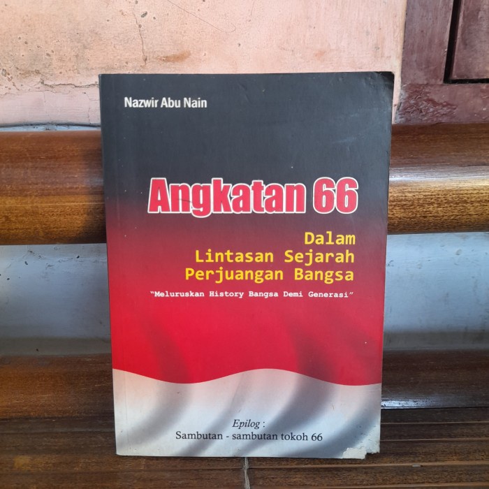 Jual ORIGINAL BUKU Angkatan 66 Dalam Lintasan Sejarah Perjuangan Nazwir