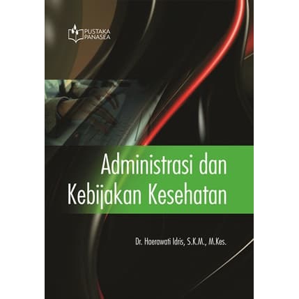 Jual Buku Administrasi Dan Kebijakan Kesehatan Dr Haerawati Idris