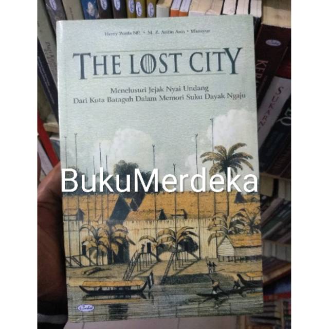 Jual The Lost City Menelusuri Jejak Nyai Undang Dari Kuta Bataguh Dalam