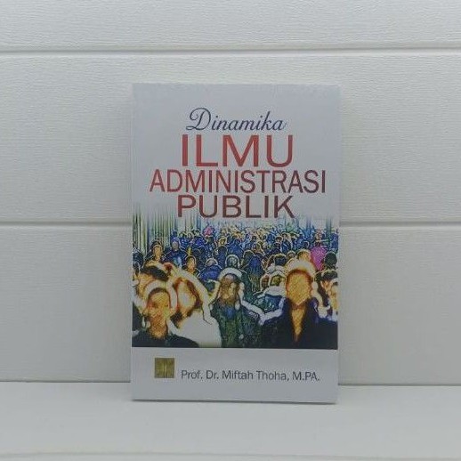 Jual BUKU DINAMIKA ILMU ADMINISTRASI PUBLIK Miftah Thoha Shopee