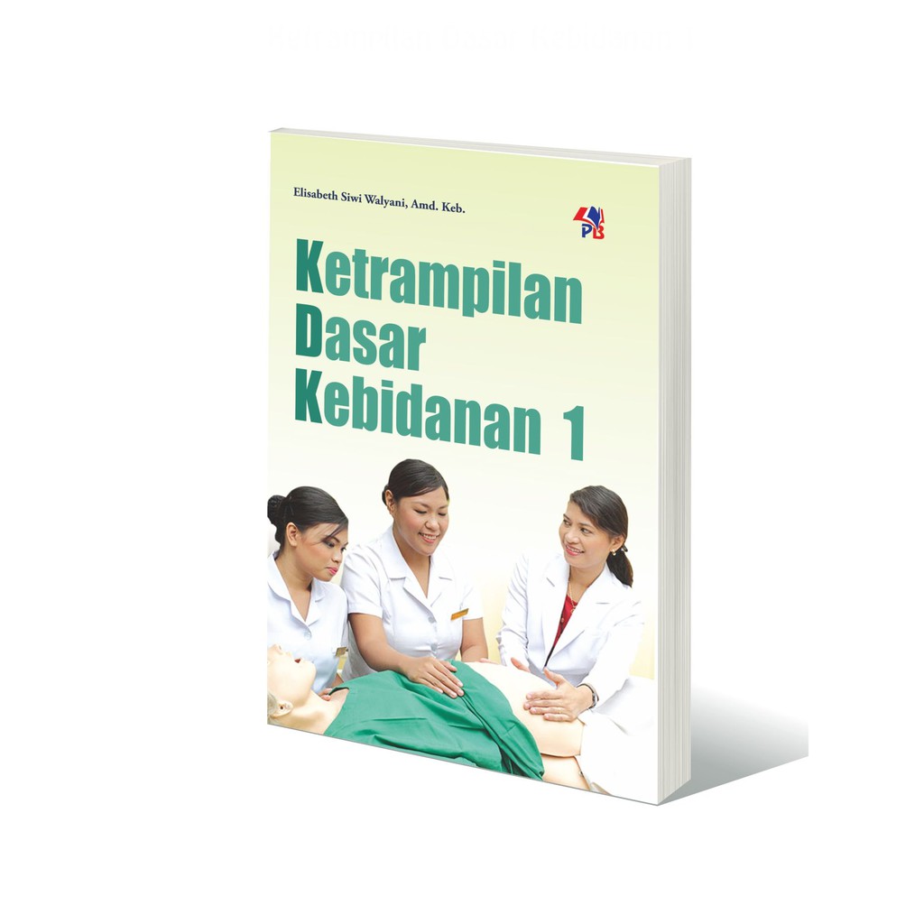 Jual KETRAMPILAN DASAR KEBIDANAN 1 By Elisabeth Siwi Walyani Amd Keb