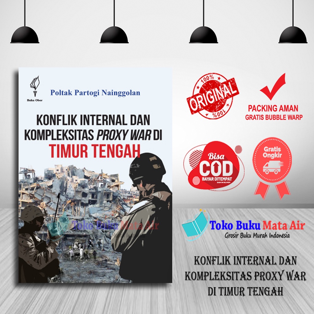 Jual ORIGINAL KONFLIK INTERNAL DAN KOMPLEKSITAS PROXY WAR DI TIMUR