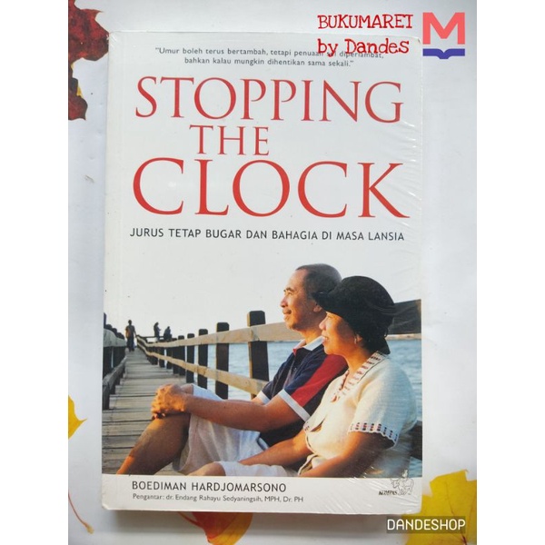 Jual Stopping The Clock Jurus Tetap Bugar Dan Bahagia Di Masa Lansia