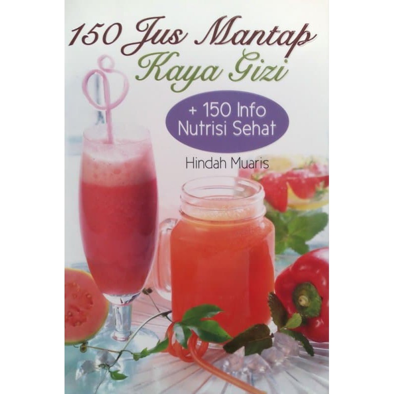 Jual Buku Resep Minuman Kesehatan 150 Jus Mantap Kaya Gizi Oleh