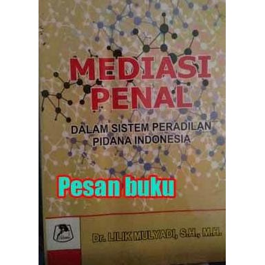 Jual Buku Mediasi Penal Dalam Sistem Peradilan Pidana Indonesia