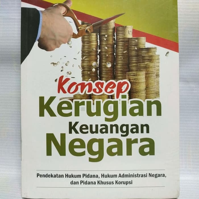 Jual BUKU ORI KONSEP KERUGIAN KEUANGAN NEGARA PENDEKATAN HUKUM PIDANA