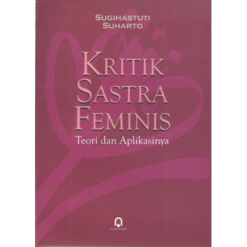 Jual Kritik Sastra Feminis Teori Dan Aplikasinya Sugihastuti Original