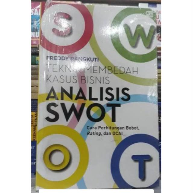 Jual Teknik Membedah Kasus Bisnis Analisis Swot By Fredy Rangkuty