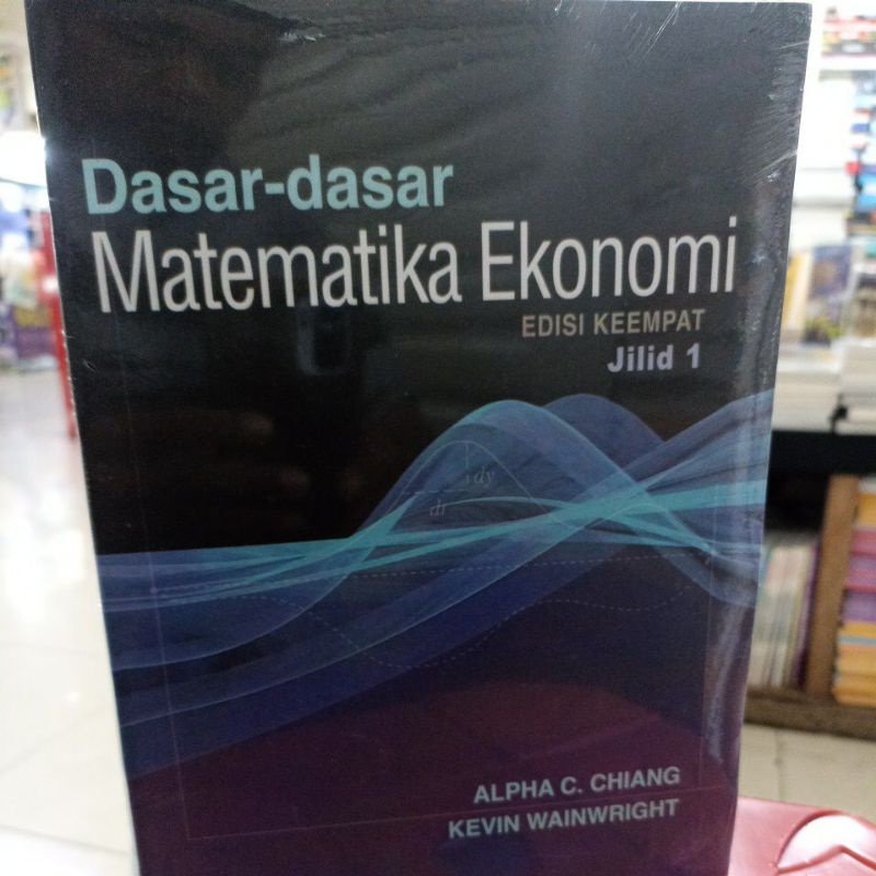 Jual Dasar Dasar Matematika Ekonomi Edisi Jilid Satu Alpha C Chiang