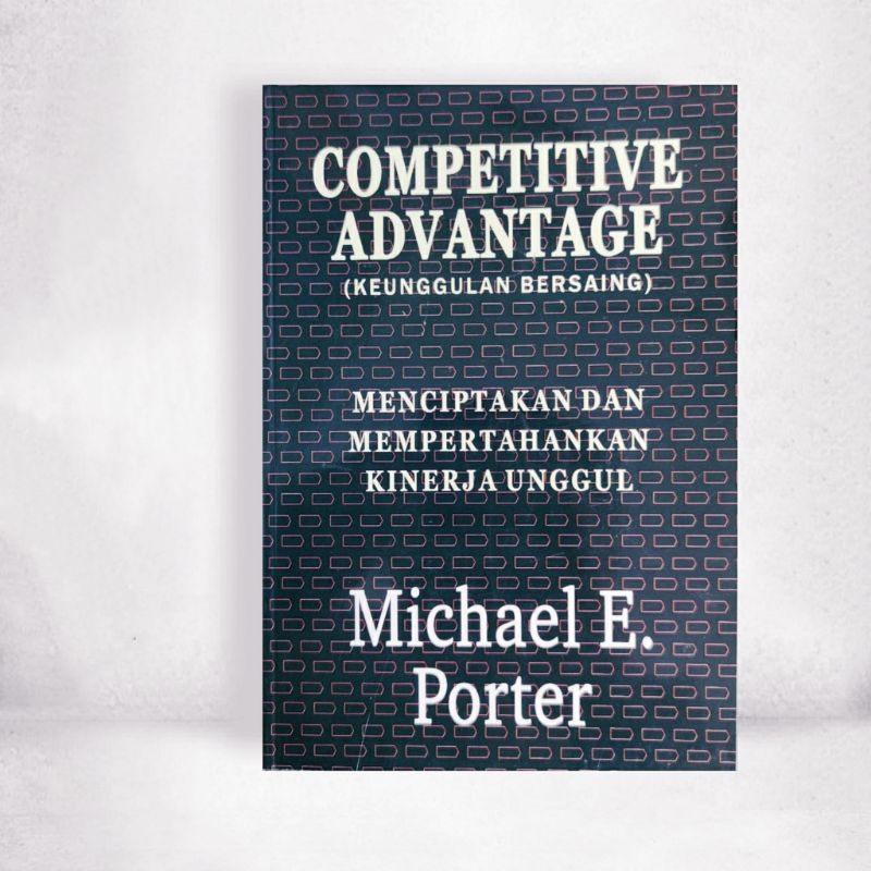 Jual Competitive Advantage Keunggulan Bersaing Michael E Porter