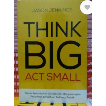 Jual Buku Think Big Act Small Rahasia Pertumbuhan Konsisten