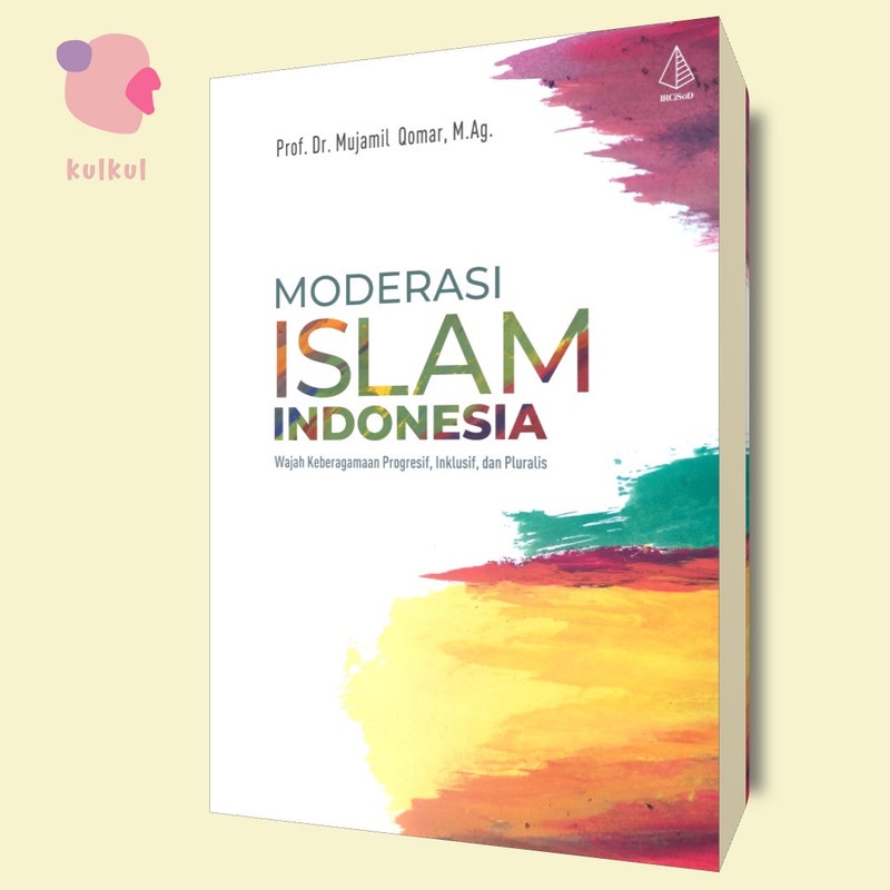 Jual Moderasi Islam Indonesia Prof Dr Mujamil Qomar M Ag