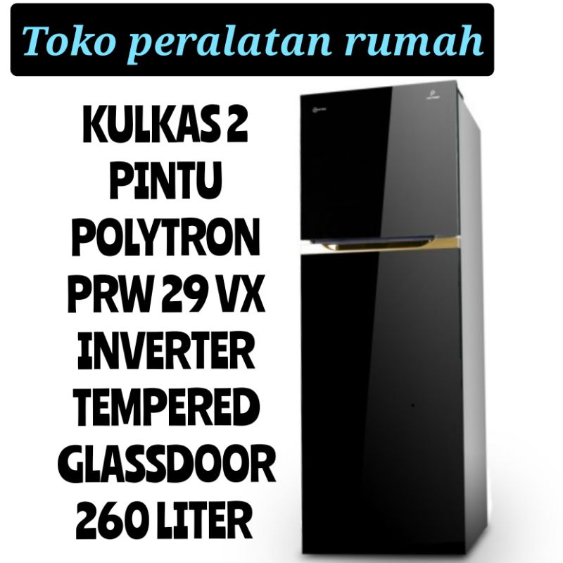 Jual KULKAS POLYTRON PRW 29 VX LEMARI ES 2 PINTU PRW29VX INVERTER PRW