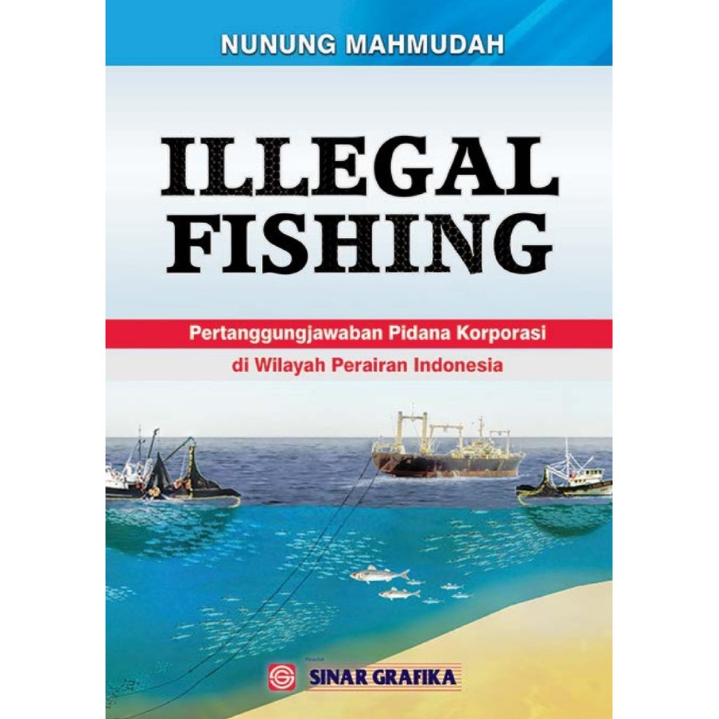 Jual ILLEGAL FISHING PERTANGGUNGJAWABAN PIDANA KORPORASI DIWILAYAH