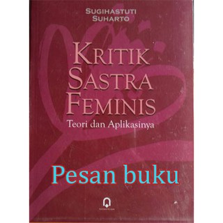 Jual Buku Kritik Sastra Feminis Teori Dan Aplikasinya Sugihastuti