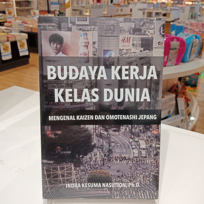 Jual BUDAYA KERJA KELAS DUNIA MENGENAL KAIZEN DAN OMOTENASHI JEPANG