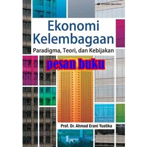 Jual Buku EKONOMI KELEMBAGAAN PARADIGMA TEORI DAN KEBIJAKAN Ahmad Erani