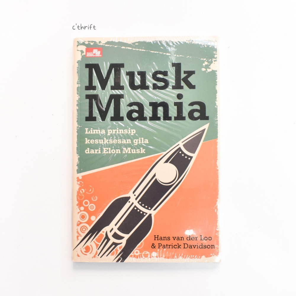 Jual Buku Musk Mania Lima Prinsip Kesuksesan Gila Dari Elon Musk