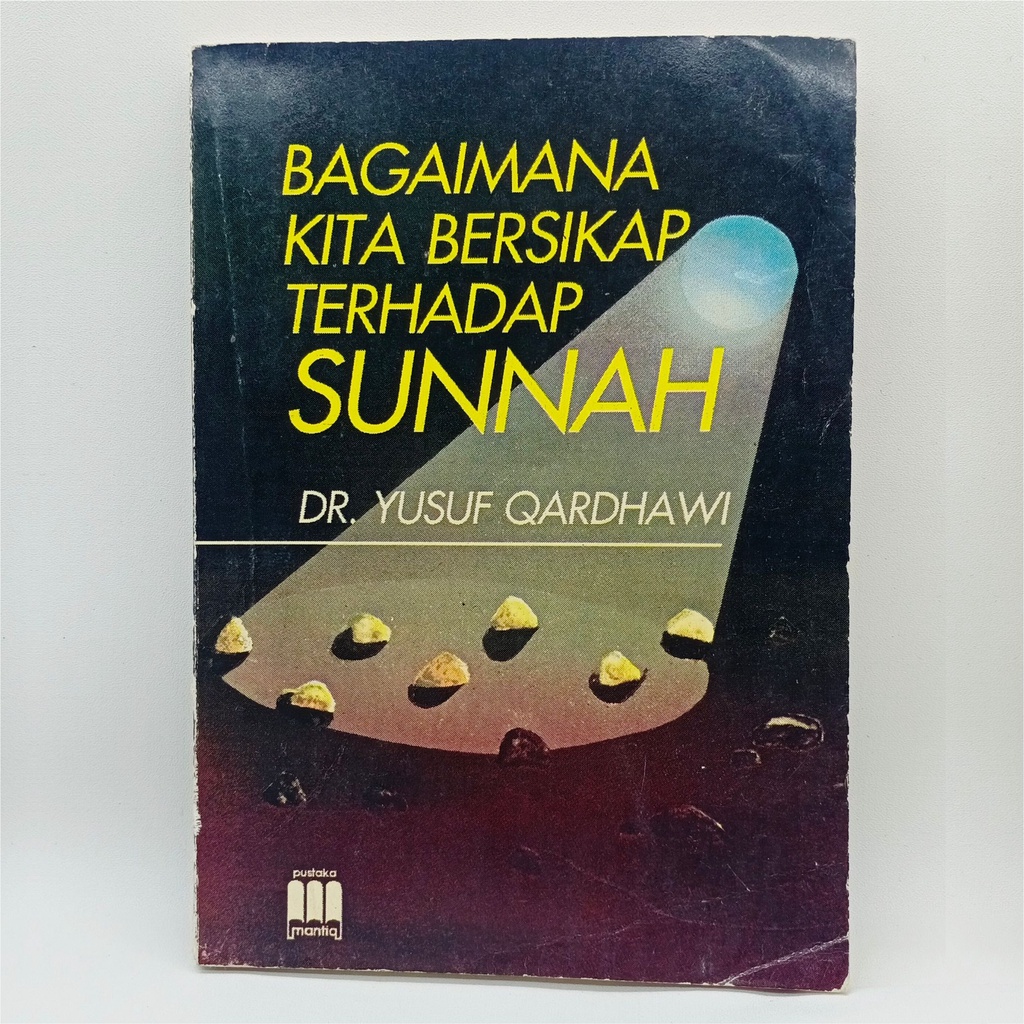 Jual Buku Islami Bagaimana Kita Bersikap Terhadap Sunnah Karya Dr