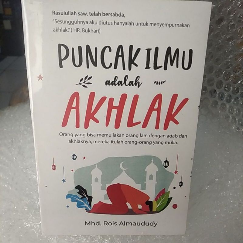 Jual Buku Motivasi Islami Puncak Ilmu Adalah Akhlak By Mhd Rois