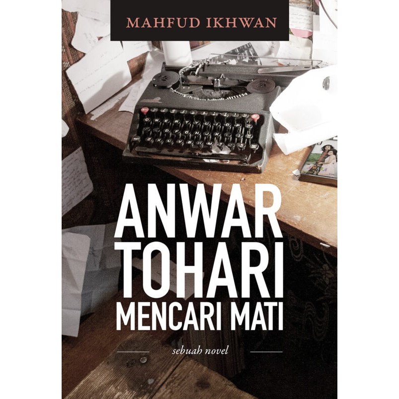 Anwar Tohari Mencari Mati: Sebuah Novel