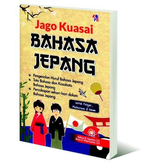 JAGO KUASAI BAHASA JEPANG UNTUK PELAJAR MAHASISWA DAN JAGO KUASAI BAHASA JEPANG UNTUK PELAJAR MAHASISWA DAN