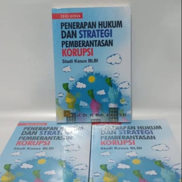 

BUKU PENERAPAN HUKUM DAN STRATEGI PEMBERANTASAN KORUPSI. STUDI KASUS BLBI. EDISI 2