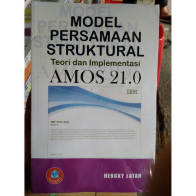 MODEL PERSAMAAN STRUKTURAL TEORI IMPLEMENTASI AMOS 21.0 IBM