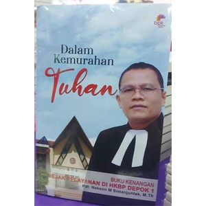 Buku Dalam Kemurahan Tuhan Buku Kenangan Jejak Pelayanan HKBP Depok 1