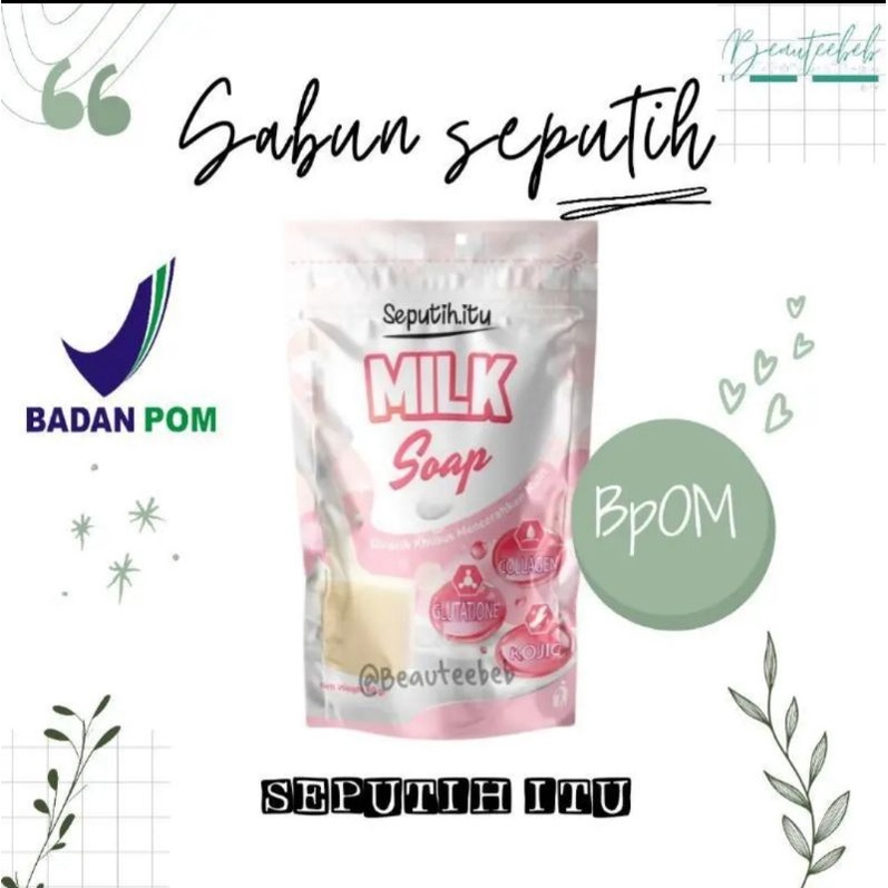 SEPUTIH ITU BPOM (Whitening Milk Body Soap)