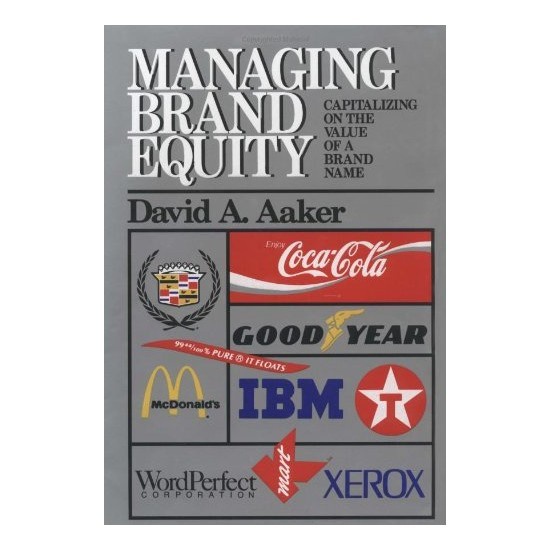 Managing Brand Equity by David A. Aaker