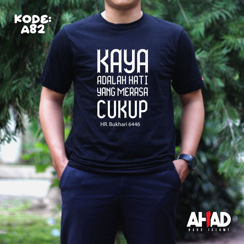 Kaos Islami Ahad-Kaya adalah hati yang merasa cukup A82