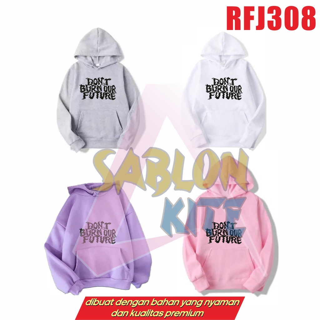 MURAH!!! HOODIE CHENLE DONT BURN OUR FUTURE RFJ308