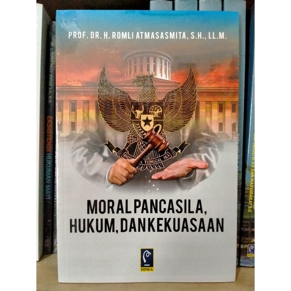 Moral Pancasila, Hukum Dan Kekuasaan - Romli Atmasasmita
