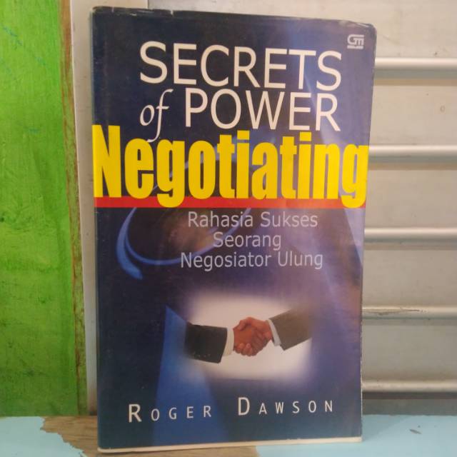 SECRET OF POWER NEGOTIATING Oleh ROGER DAWSON
