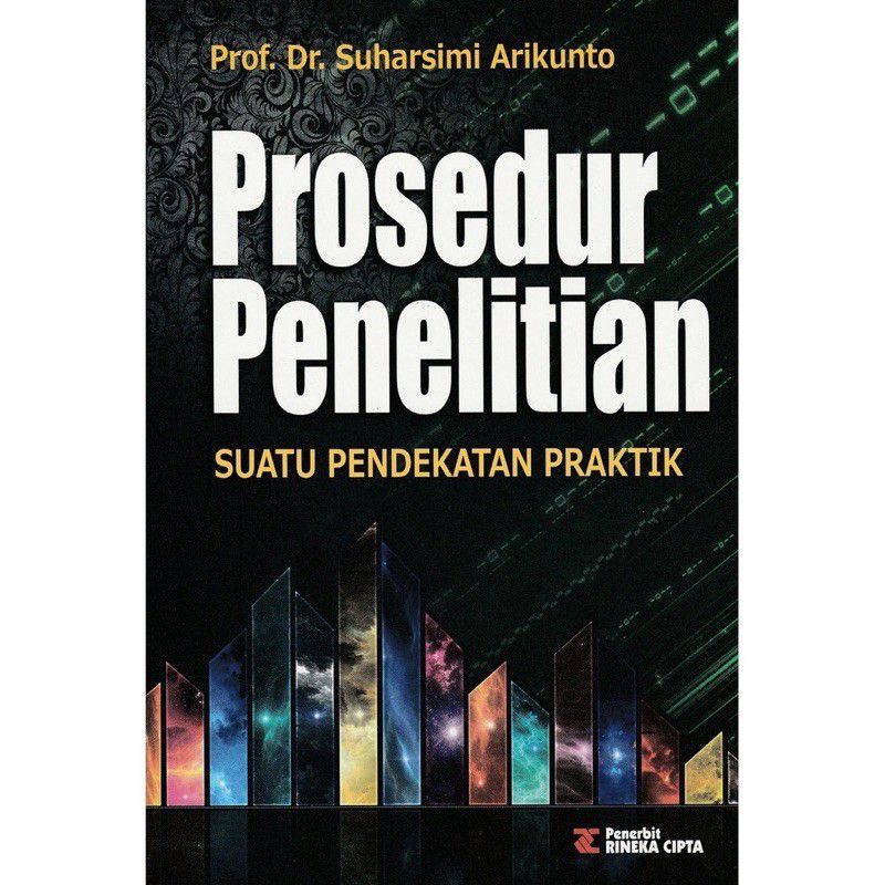 

PROSEDUR PENELITIAN by PROF.DR.SUHARSIMI ARIKUNTO
