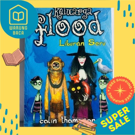 [WARUNG BACA] KELUARGA FLOOD LIBURAN SERU COLIN THOMPSON NOVEL MISTERI HOROR HANTU REMAJA ANAK ORIGI