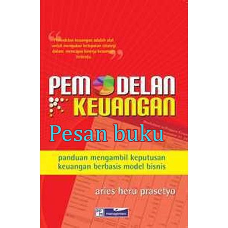 

Buku Pemodelan Keuangan-Panduan Mengambil Keputusan Keuangan berbasis Model Bisnis