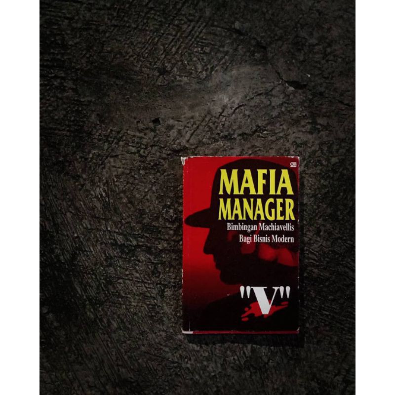 Mafia Manager - Bimbingan Machiavellis Bagi Bisnis Modern