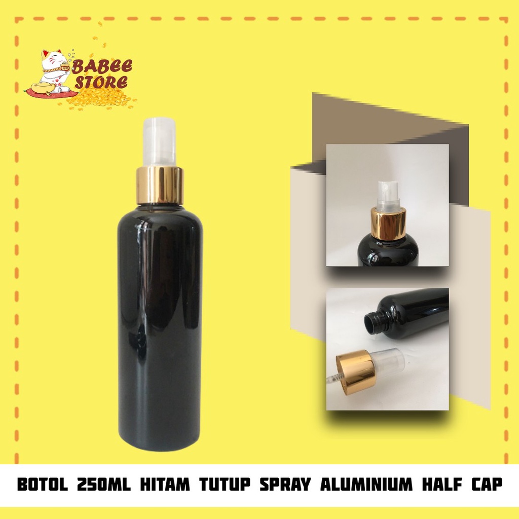 BABEE - BOTOL 250ML HITAM SPRAY GOLD HALF CAP/ BOTOL SPRAY 250ML HITAM / BOTOL PLASTIK 250ML HITAM WADAH ISI ULANG