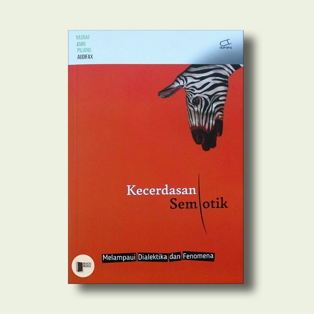 Kecerdasan Semiotik - Yasraf Amir Piliang dan Audifax