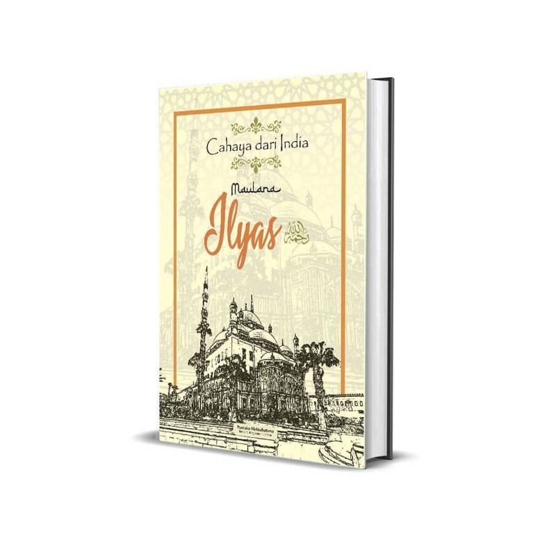 Biografi Maulana Ilyas al-Kandahlawi | Kitab Fadhilah Amal Temboro