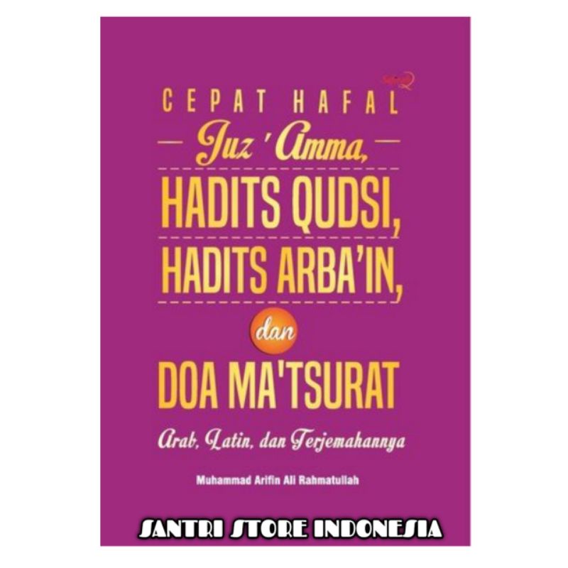 CEPAT HAFAL JUZ 'AMMA, HADITS QUDSI, HADITS ARBA'IN, DAN DOA MA'TSURAT (HARD COVER)