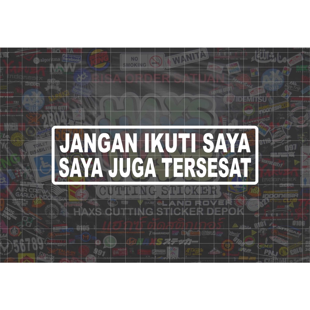

Cutting Sticker Jangan Ikuti Saya Saya Juga Tersesat Uk 14 Cm Untuk Motor