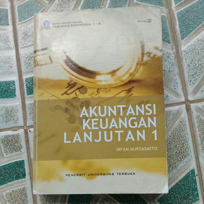 MODUL UT ORI BEKAS: AKUNTANSI KEUANGAN LANJUTAN 1 EDISI 2 EKSI4309