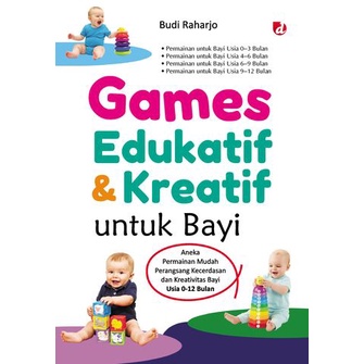 [BUKU PARENTING] GAMES EDUKATIF DAN KREATIF UNTUK BAYI; ANEKA PERMAINAN MUDAH PERANGSANG KECERDASAN 