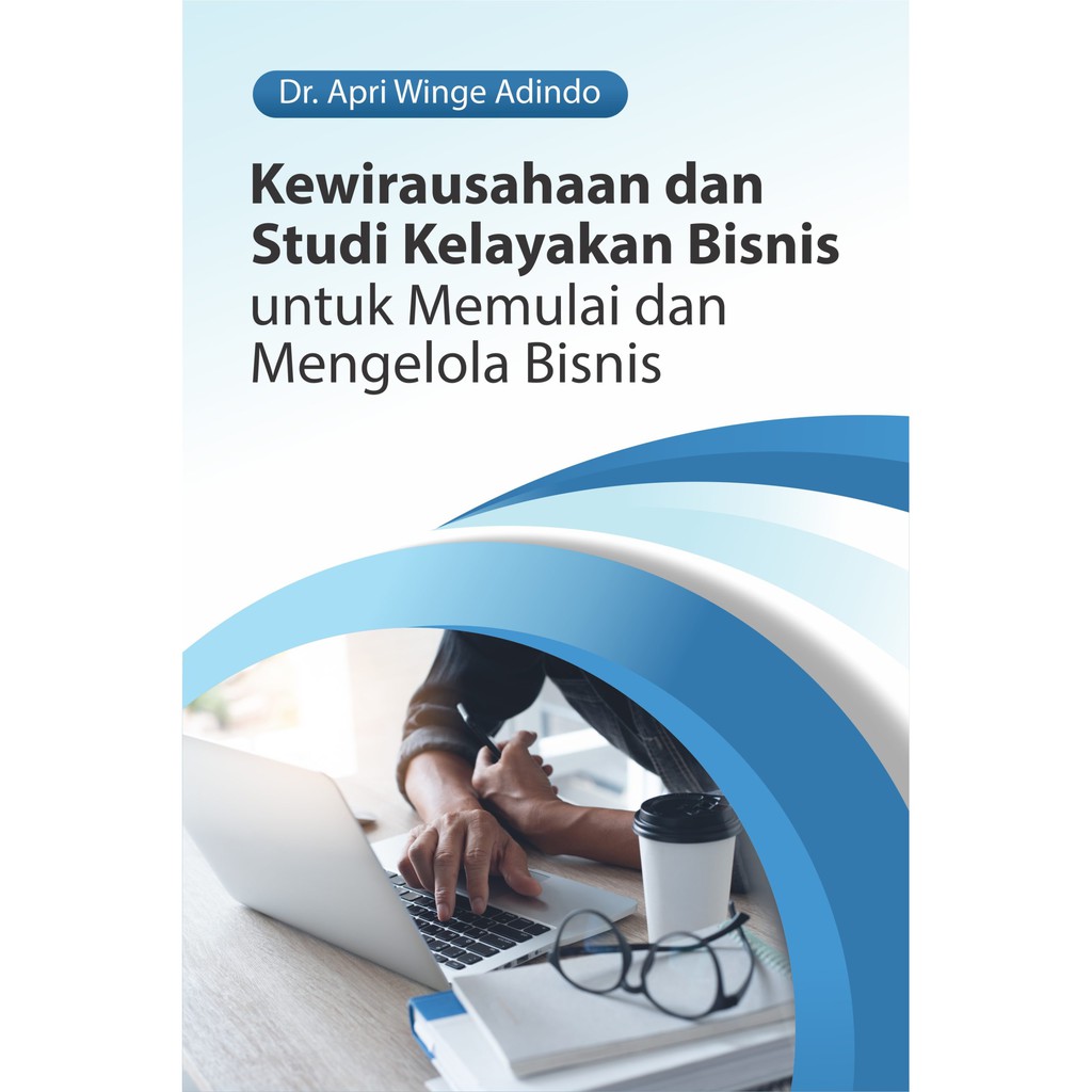 Buku Kewirausahaan Dan Studi Kelayakan Bisnis Untuk Memulai Dan Mengelola Bisnis