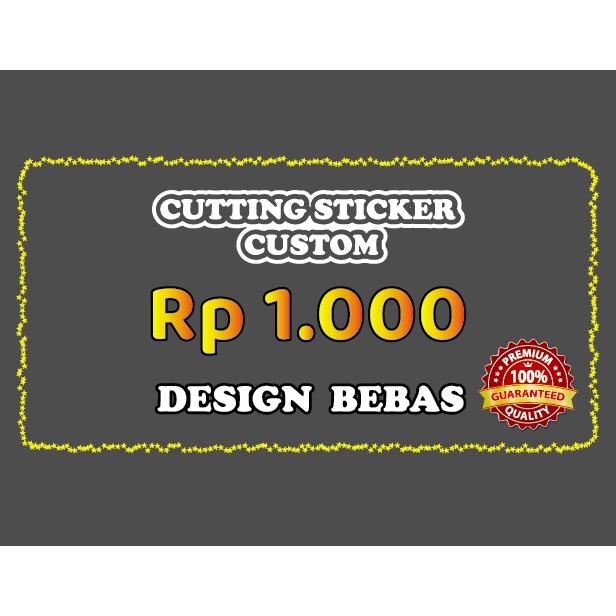 

STIKER CUTTING CUSTOM DESIGN BEBAS UKURAN BEBAS