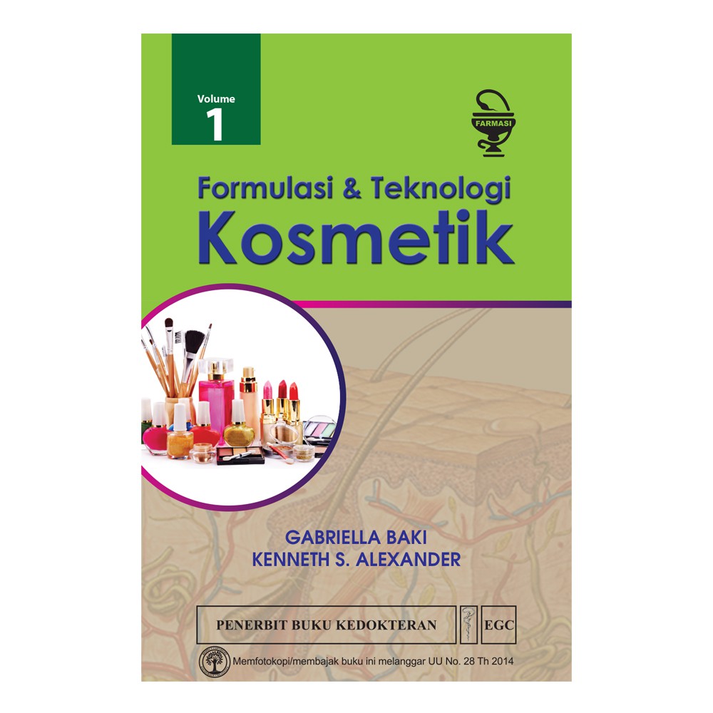 Buku Farmasi ORIGINAL - Buku Formulasi & Teknologi Kosmetik Volume 1 Gabriella Baki & Kenneth S. Ale