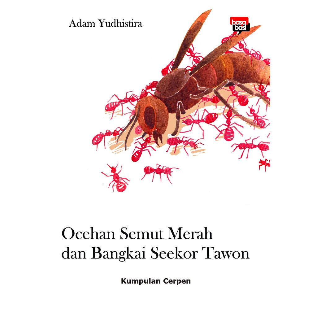 

Buku Ocehan Semut Merah dan Bangkai Seekor Tawon - Basabasi